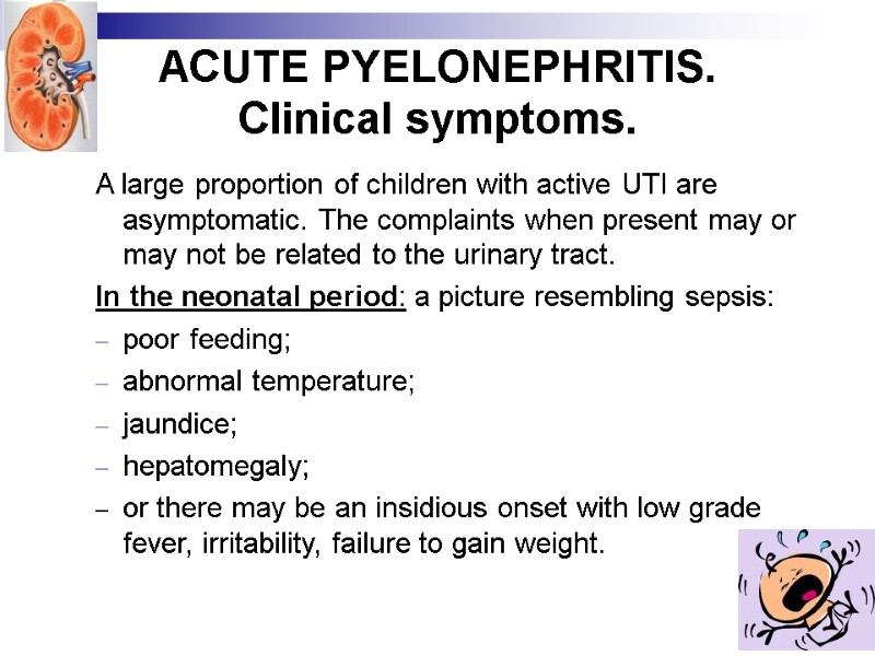 ACUTE PYELONEPHRITIS.  Clinical symptoms.   A large proportion of children with active